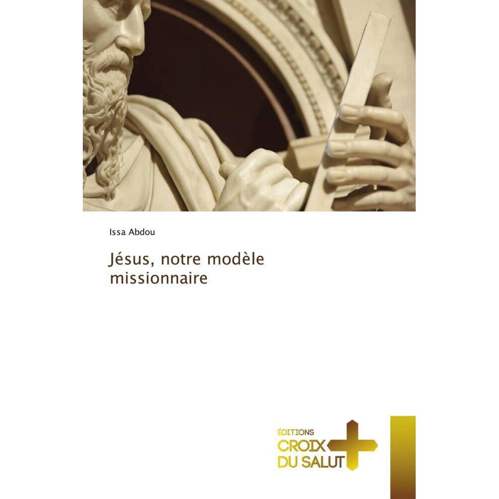 Jésus, notre modèle missionnaire, Sachbücher von Issa Abdou