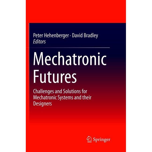 Mechatronic Futures, Fachbücher von Peter Hehenberger, David Bradley