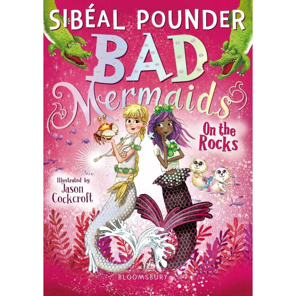 Bad Mermaids: On the Rocks, Kinderbücher von Sibéal Pounder, Jason Cockcroft