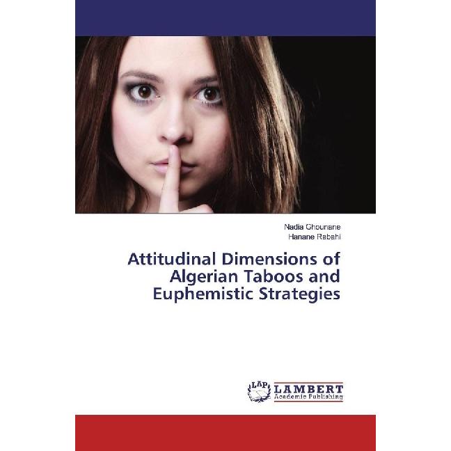 Attitudinal Dimensions of Algerian Taboos and Euphemistic Strategies, Fachbücher von Nadia Ghounane, Hanane Rabahi