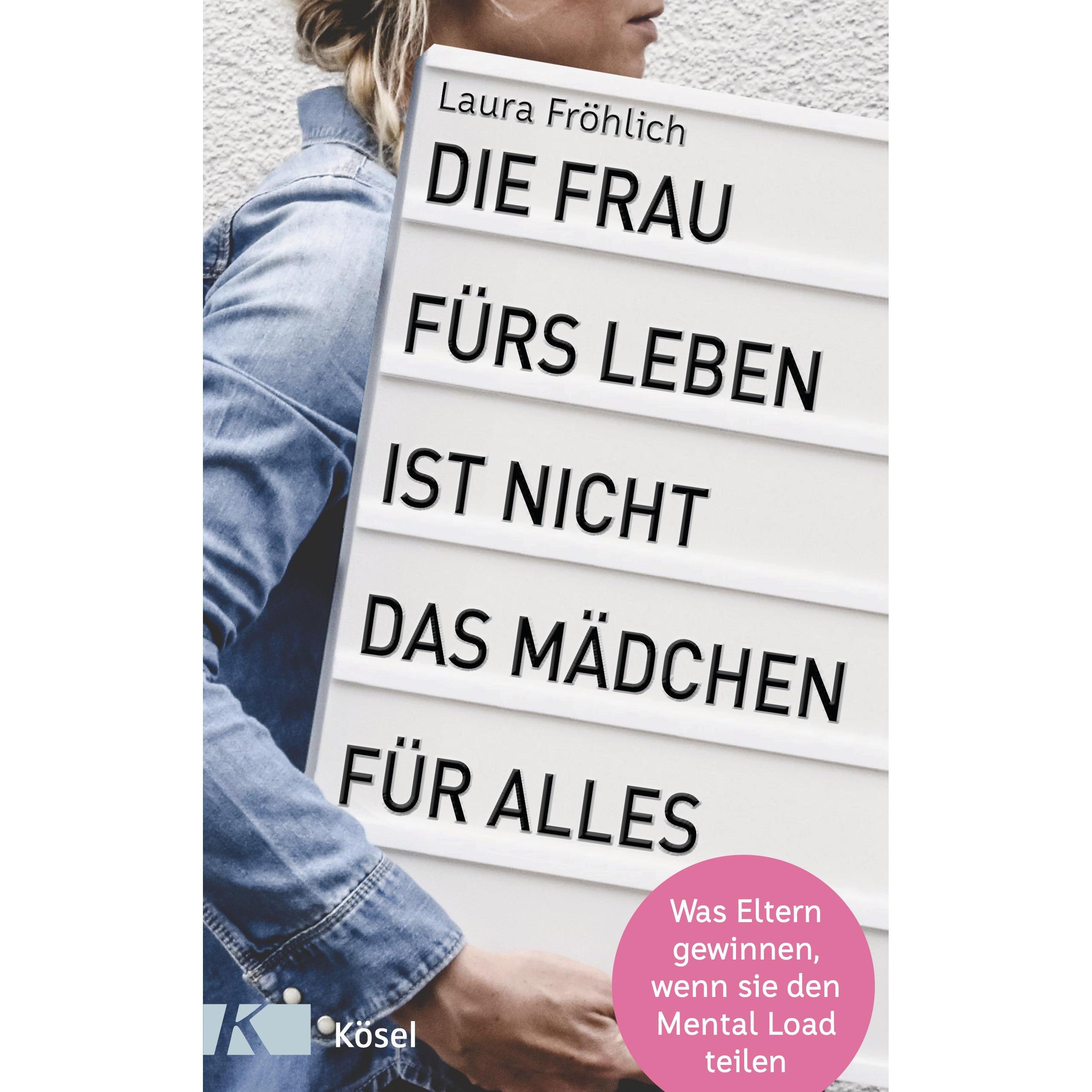 Die Frau fürs Leben ist nicht das Mädchen für alles!, Ratgeber von Laura Fröhlich