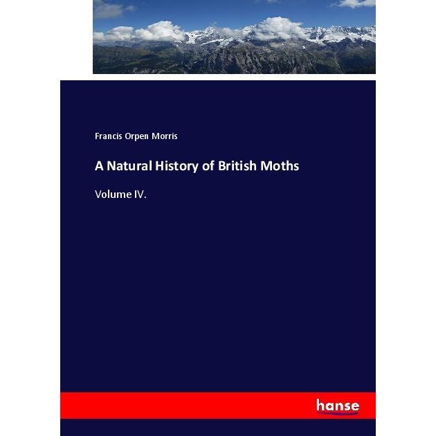 A Natural History of British Moths, Fachbücher von Francis Orpen Morris