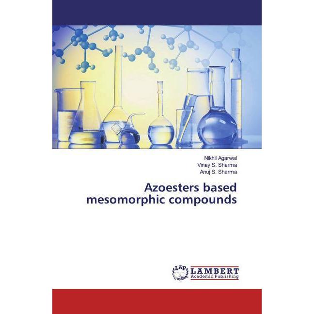 Azoesters based mesomorphic compounds, Fachbücher von Anuj S. Sharma, Nikhil Agarwal, Vinay S. Sharma