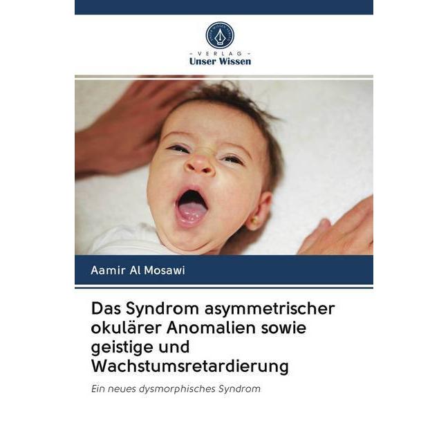 Das Syndrom asymmetrischer okulärer Anomalien sowie geistige und Wachstumsretardierung, Fachbücher von Aamir Al Mosawi
