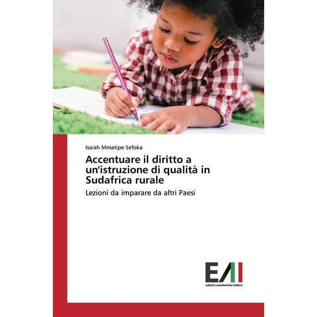 Accentuare il diritto a un'istruzione di qualità in Sudafrica rurale, Fachbücher von Isaiah Mmatipe Sefoka
