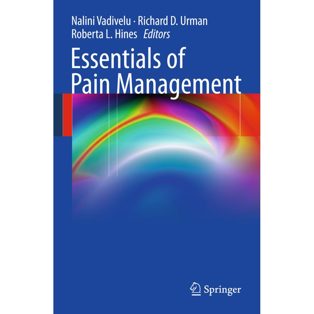Essentials of Pain Management, Fachbücher von Roberta L. Hines, Richard D. Urman, Nalini Vadivelu