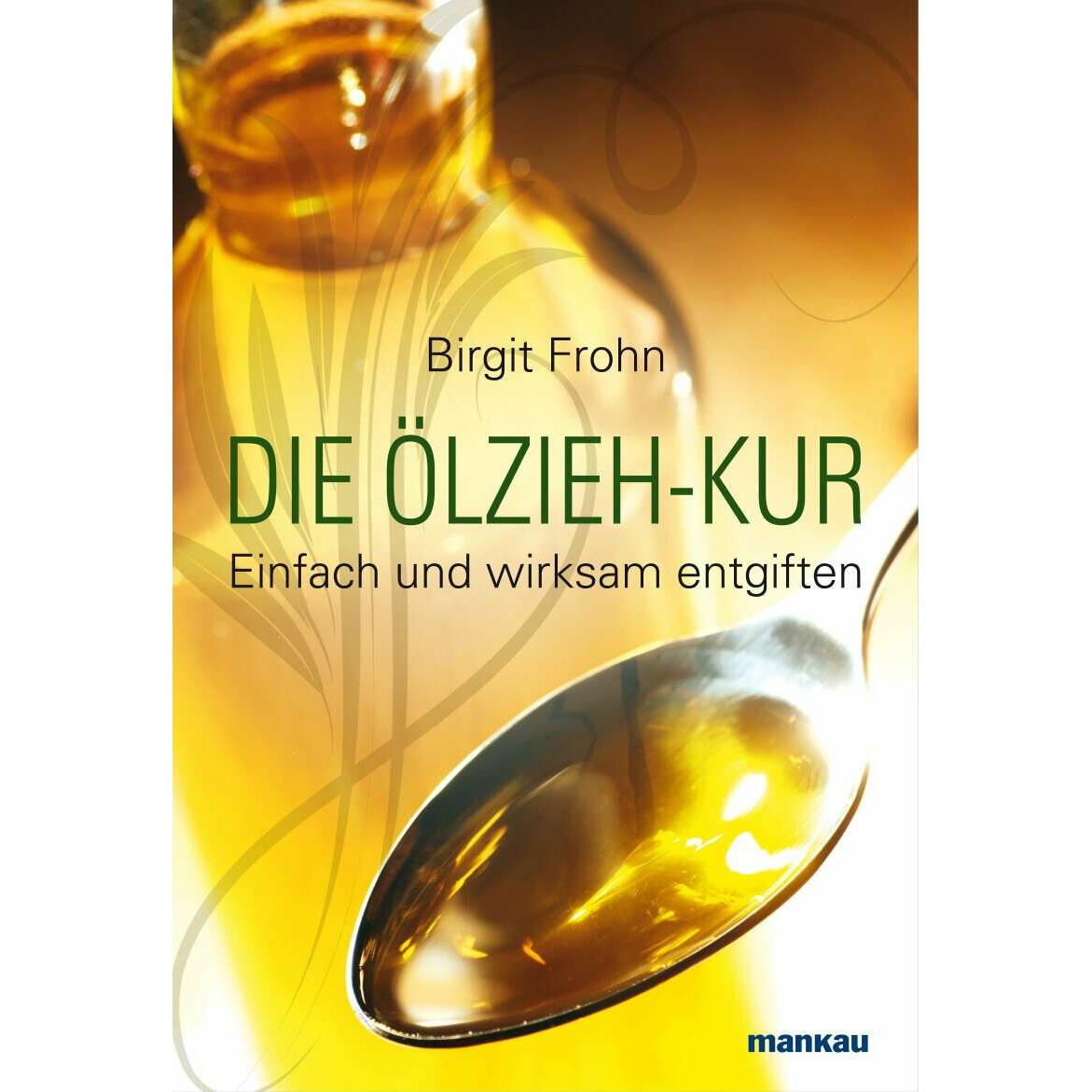 Die Ölzieh-Kur, Ratgeber von Birgit Frohn