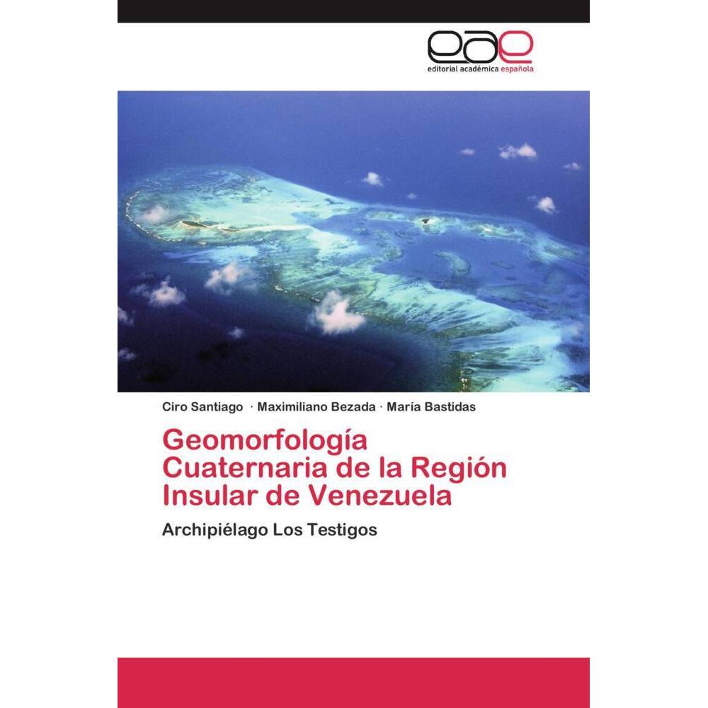 Geomorfología Cuaternaria de la Región Insular de Venezuela, Fachbücher von María Bastidas, Ciro Santiago, Maximiliano B...