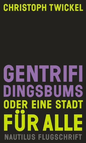 Produktbild Gentrifidingsbums - oder Eine Stadt für alle (Deutsch, Christoph Twickel, 2013)