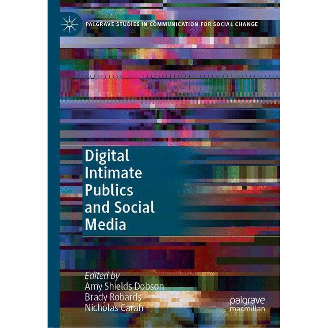 Digital Intimate Publics and Social Media, Fachbücher von Nicholas Carah, Brady Robards, Amy Shields Dobson