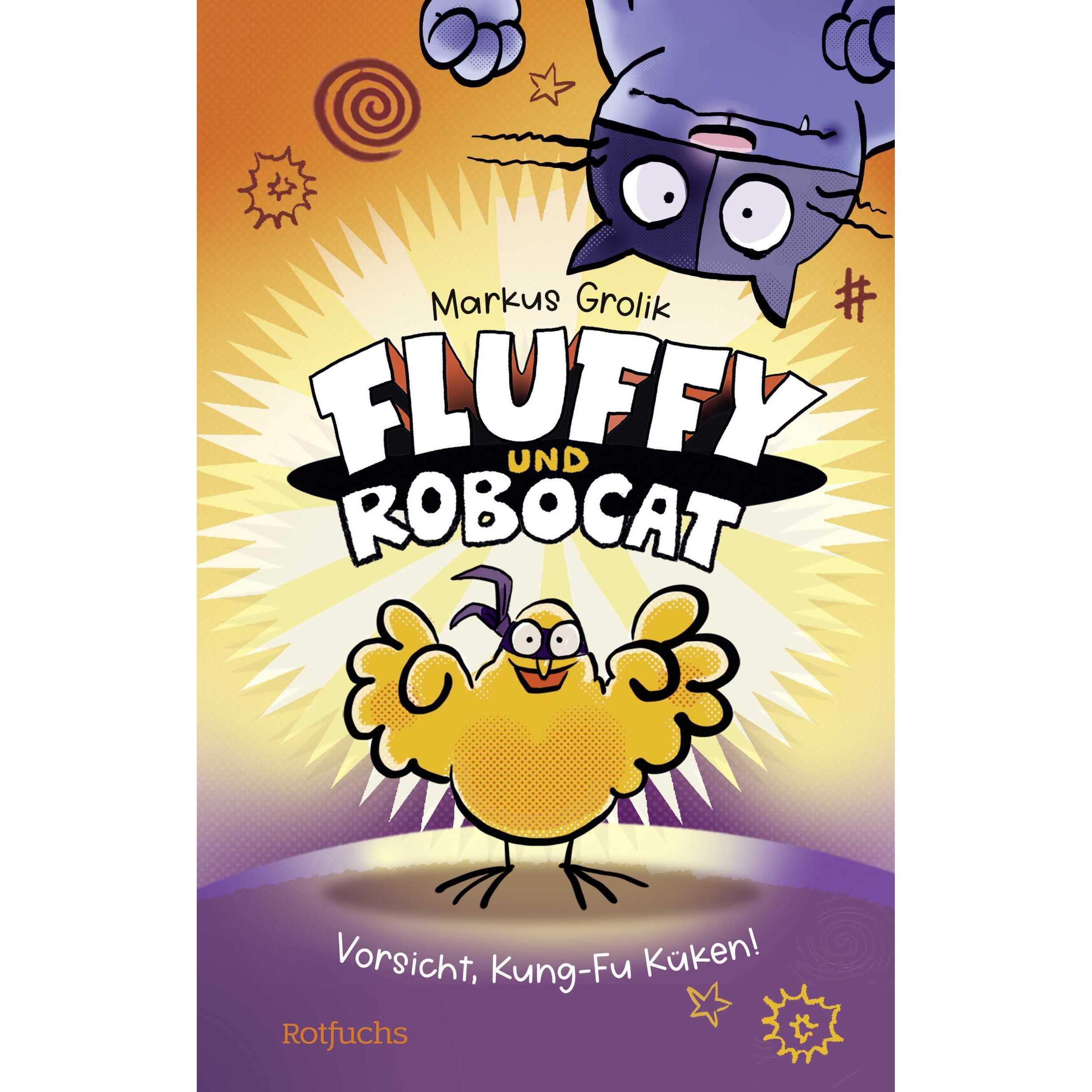 Fluffy und Robocat – Vorsicht, Kung-Fu Küken!, Kinderbücher von Markus Grolik