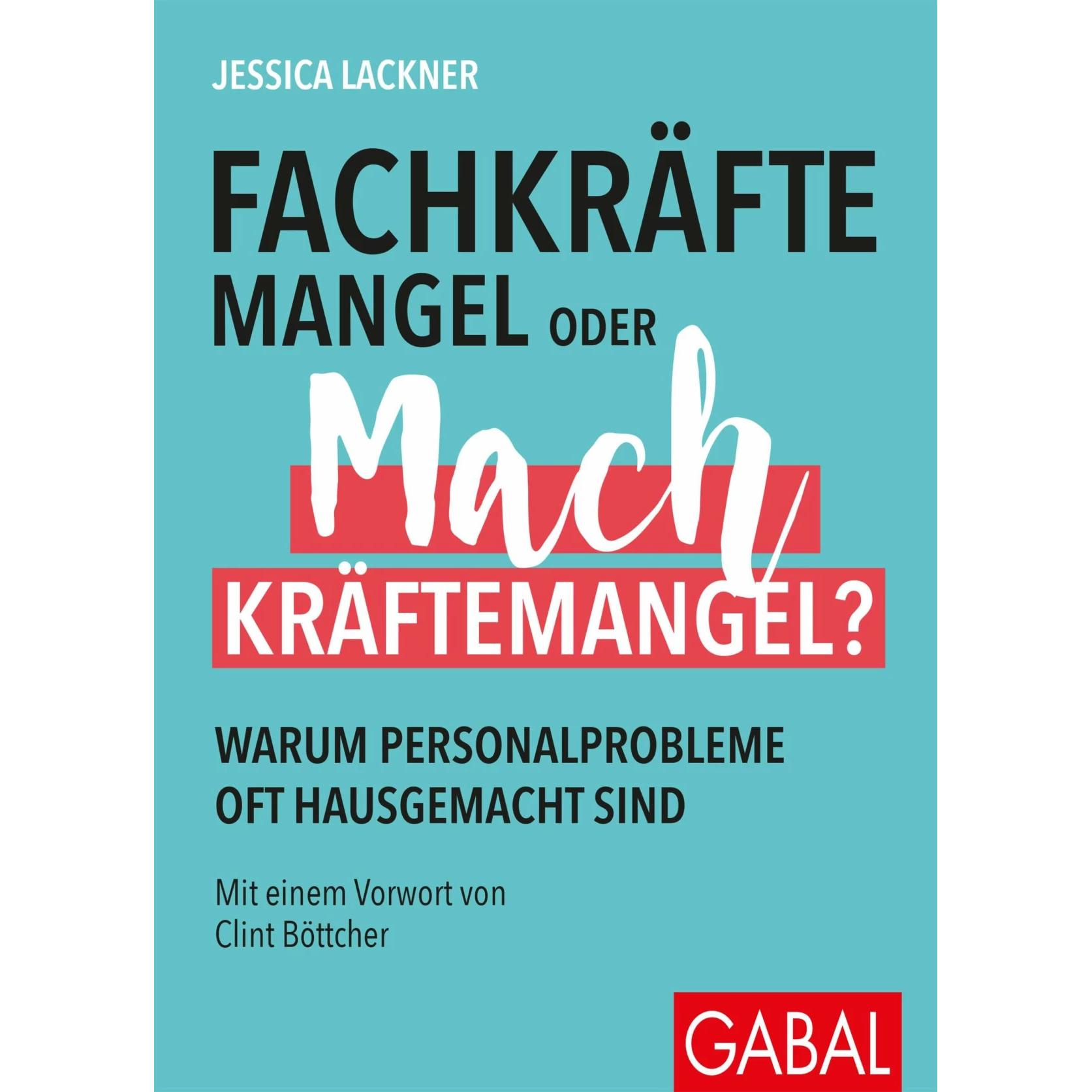 Fachkräftemangel oder Machkräftemangel?, Fachbücher von Clint Böttcher, Jessica Lackner