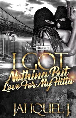 Produktbild I Got Nothing But Love For My Hitta (Englisch, Jahquel J, 2018)
