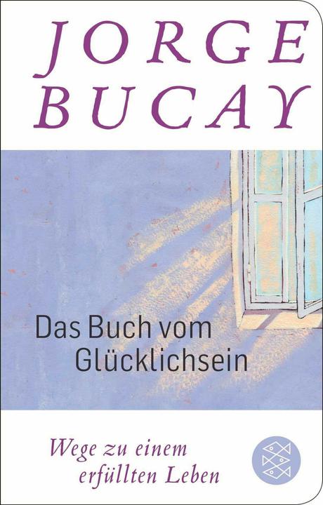 Das Buch vom Glücklichsein (Deutsch, Jorge Bucay, 2024)