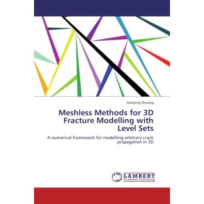 Thumbnail - Meshless Methods for 3D Fracture Modelling with Level Sets, Fachbücher von Xiaoying Zhuang