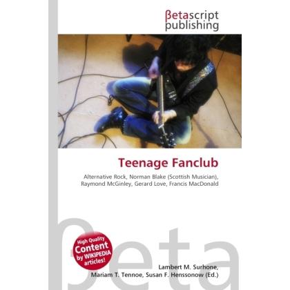 Teenage Fanclub, Fachbücher von Lambert M. Surhone, Miriam T. Timpledon, Susan F. Marseken