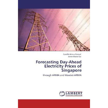 Forecasting Day-Ahead Electricity Prices of Singapore, Fachbücher von Camille Krisca Roncal, Anne Marie Go