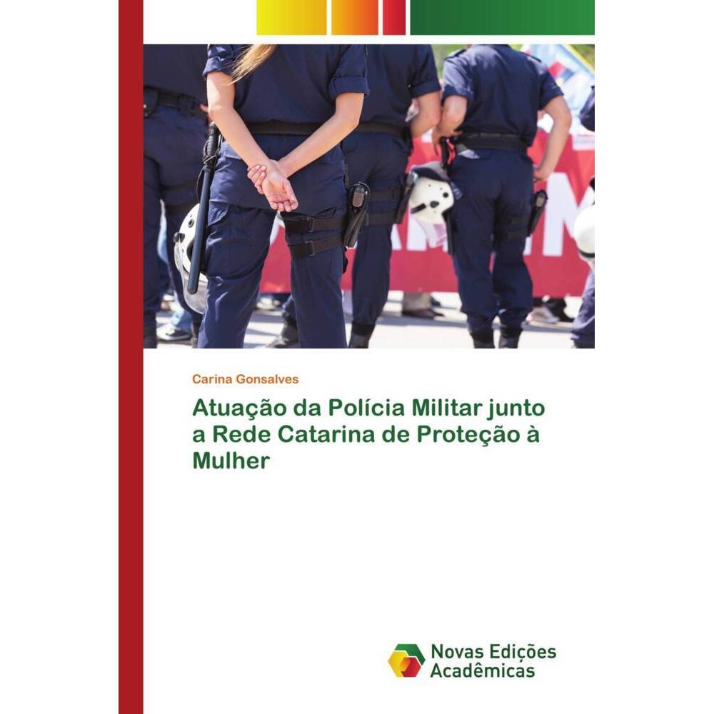 Atuação da Polícia Militar junto a Rede Catarina de Proteção à Mulher, Fachbücher von Carina Gonsalves
