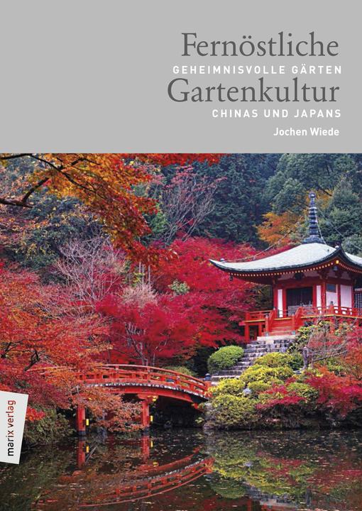 Produktbild Fernöstliche Gartenkultur (Deutsch, Jochen Wiede, 2018)