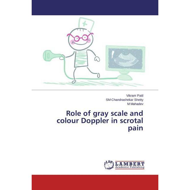 Role of gray scale and colour Doppler in scrotal pain, Fachbücher von Vikram Patil, SM Chandrashekar Shetty, M Mahadev