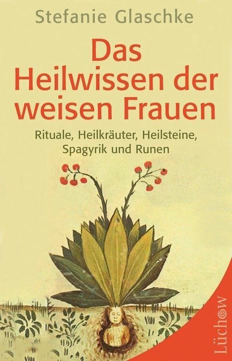 Produktbild Das Heilwissen der weisen Frauen (Deutsch, Stefanie Glaschke, 2016)