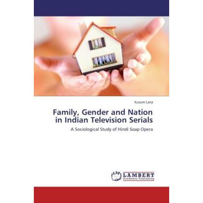 Family, Gender and Nation in Indian Television Serials, Fachbücher von Kusum Lata