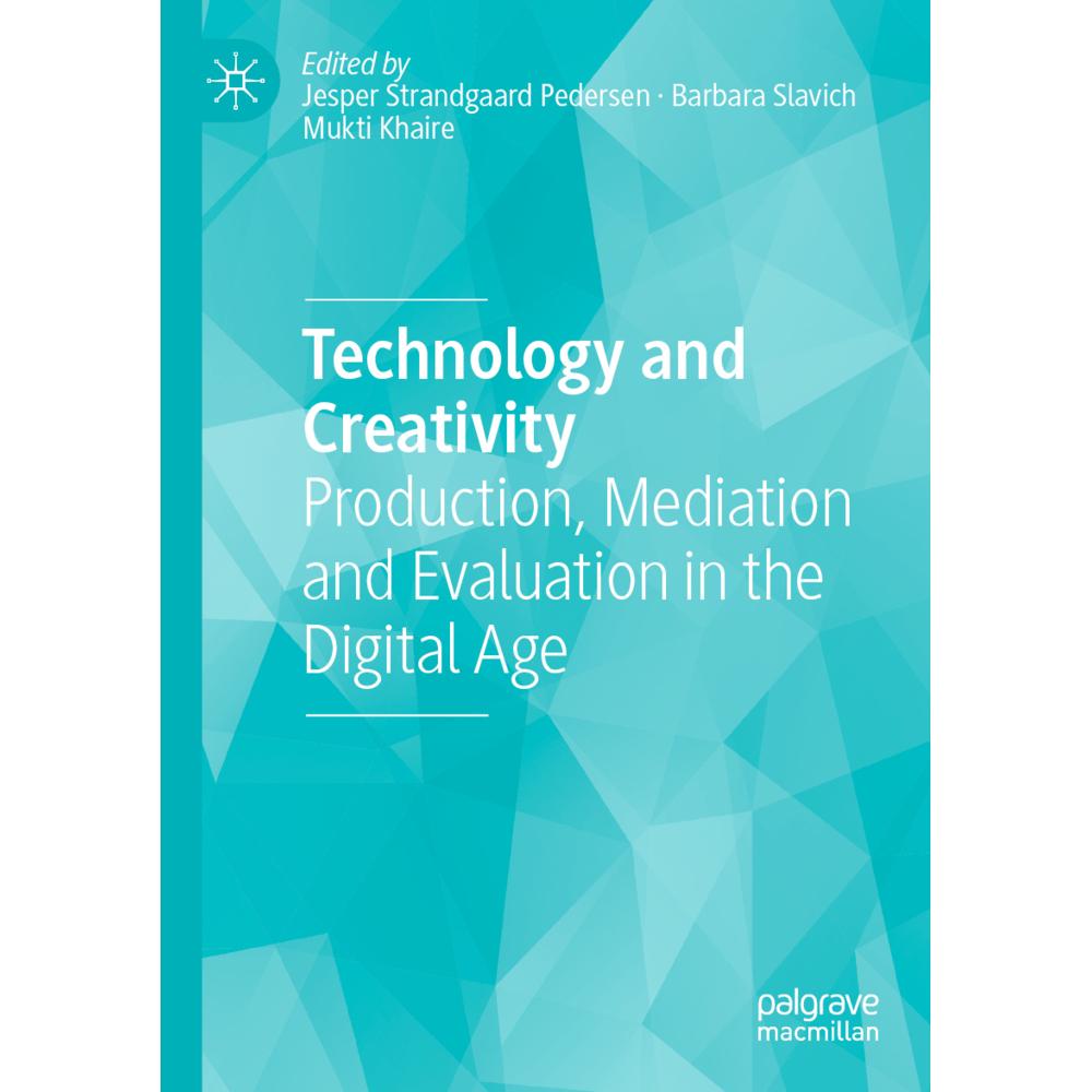 Technology and Creativity, Fachbücher von Mukti Khaire, Barbara Slavich, Jesper Strandgaard Pedersen