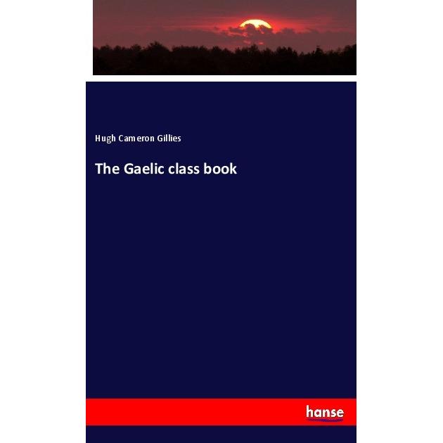 The Gaelic class book, Fachbücher von Hugh Cameron Gillies