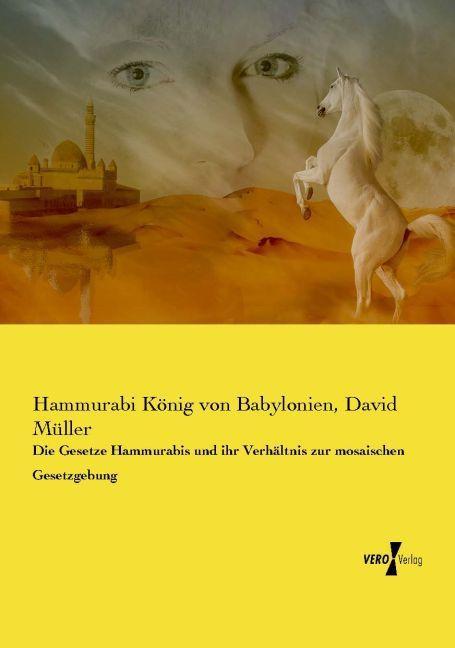 Produktbild Die Gesetze Hammurabis und ihr Verhältnis zur mosaischen Gesetzgebung (Deutsch, David Müller, Hammurabi, 2015)