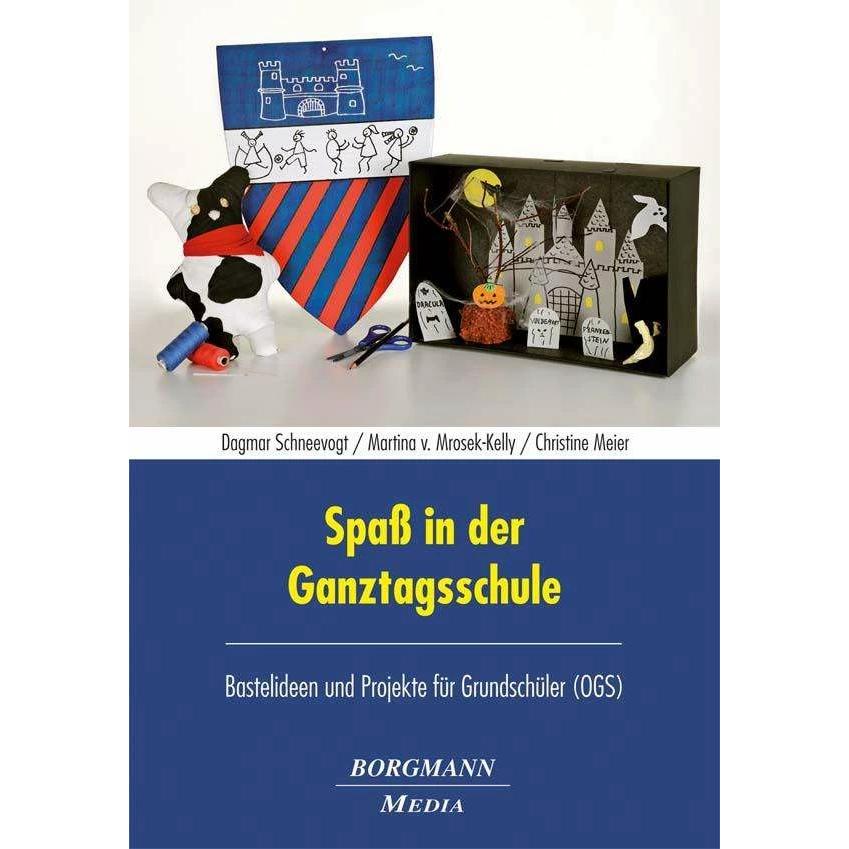 Spass in der Ganztagsschule, Fachbücher von Martina von Mrosek-Kelly, Dagmar Schneevogt, Christine Meier