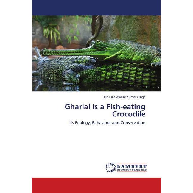 Gharial is a Fish-eating Crocodile, Fachbücher von Lala Aswini Kumar Singh