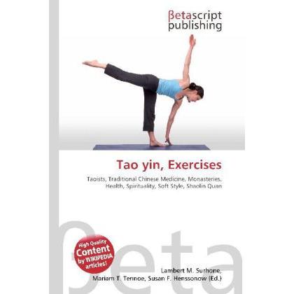 Tao yin, Exercises, Ratgeber von Lambert M. Surhone, Miriam T. Timpledon, Susan F. Marseken