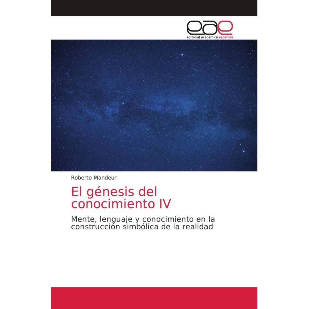 El génesis del conocimiento IV, Fachbücher von Roberto Mandeur