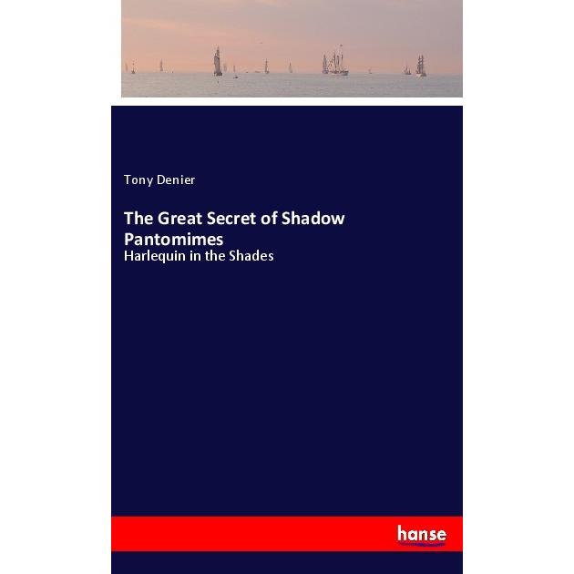 The Great Secret of Shadow Pantomimes, Belletristik von Tony Denier