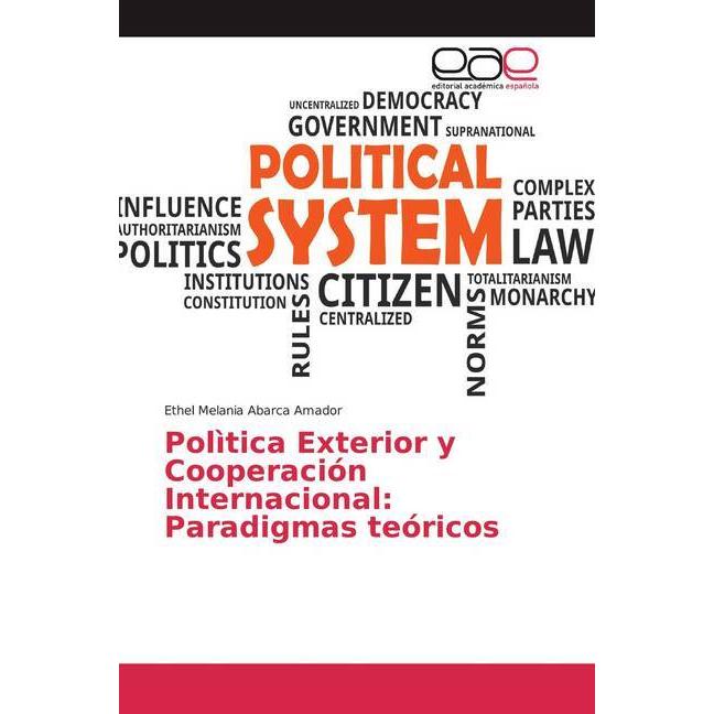 Polìtica Exterior y Cooperación Internacional: Paradigmas teóricos, Fachbücher von Ethel Melania Abarca Amador