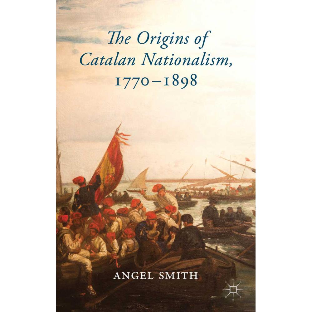 The Origins of Catalan Nationalism, 1770-1898, Fachbücher von A. Smith