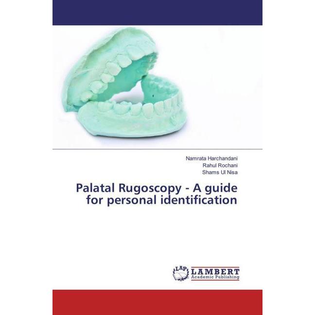Palatal Rugoscopy - A guide for personal identification, Fachbücher von Shams Ul Nisa, Rahul Rochani, Namrata Harchandan...