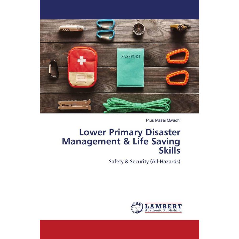 Lower Primary Disaster Management & Life Saving Skills, Fachbücher von PIUS MASAI MWACHI