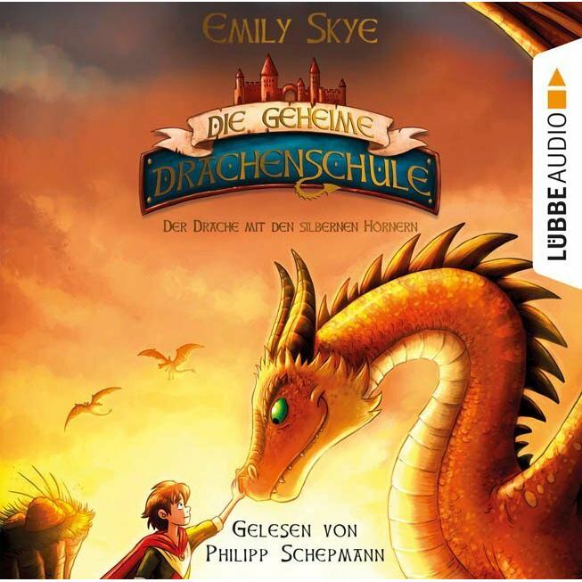 Die geheime Drachenschule - Der Drache mit den silbernen Hörnern, Hörbücher von Emily Skye, Pascal Nöldner, Philipp Sche...