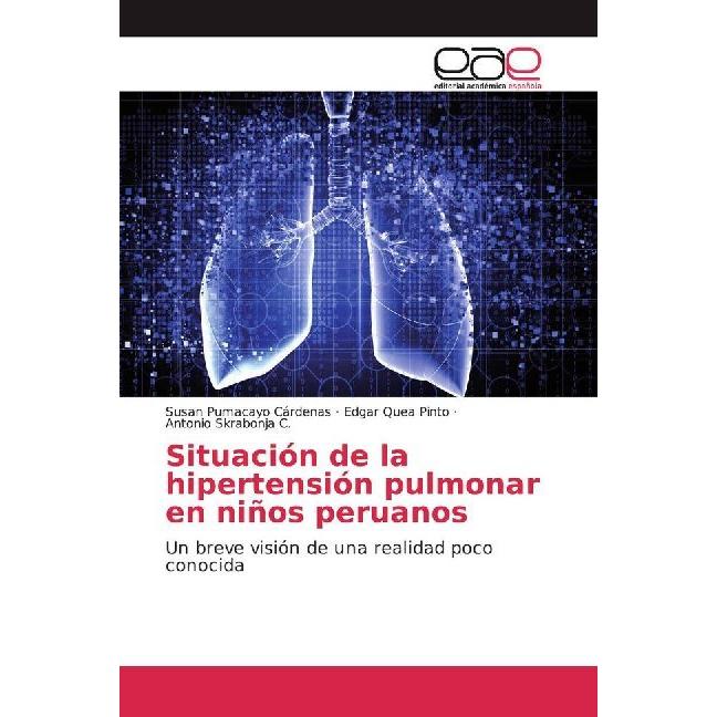 Situación de la hipertensión pulmonar en niños peruanos, Fachbücher von Susan Pumacayo Cárdenas, Antonio Skrabonja C., E...
