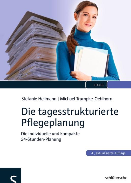 Produktbild Die tagesstrukturierte Pflegeplanung (Deutsch, Michael Trumpke-Oehlhorn, Stefanie Hellmann, 2013)