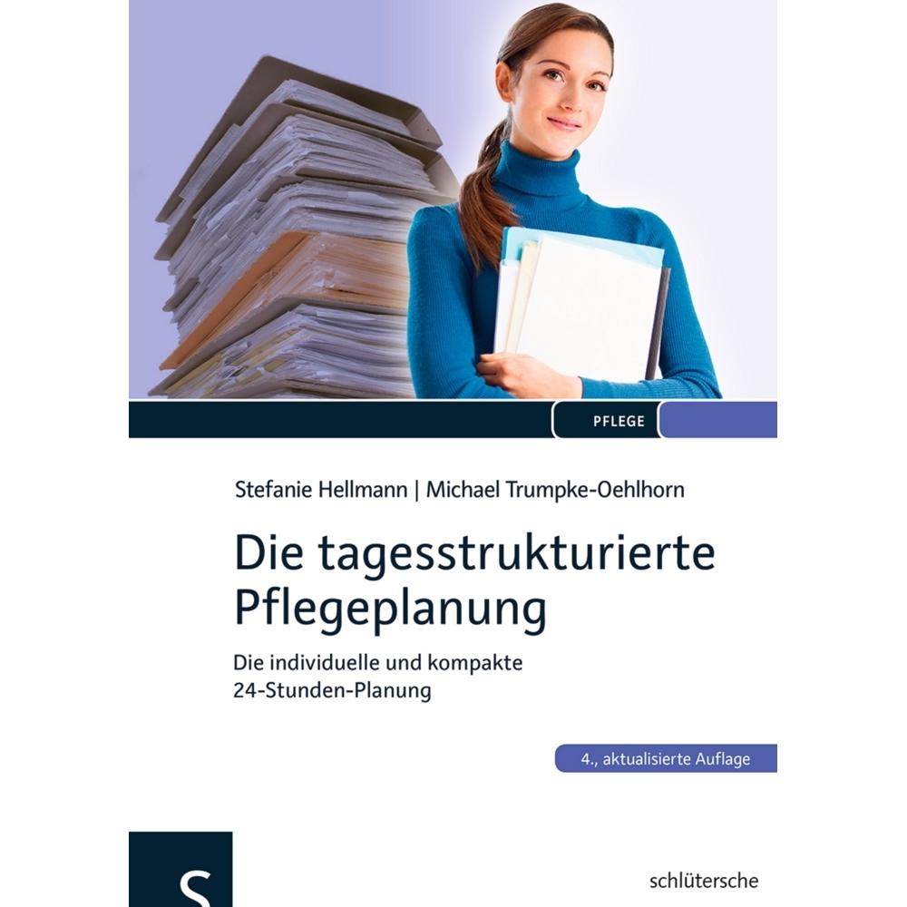Die tagesstrukturierte Pflegeplanung, Fachbücher von Stefanie Hellmann, Michael Trumpke-Oehlhorn