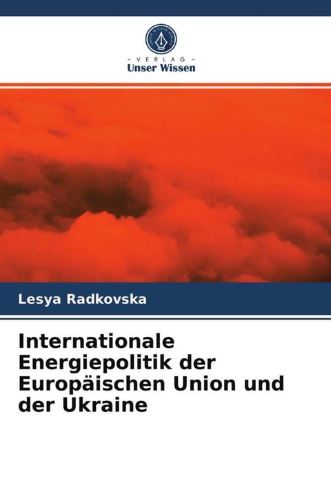 Produktbild Internationale Energiepolitik der Europäischen Union und der Ukraine (Lesya Radkovska, 2021)