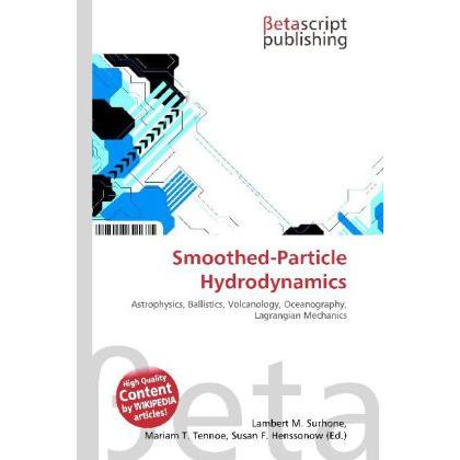 Smoothed-Particle Hydrodynamics, Fachbücher von Lambert M. Surhone, Mariam T. Tennoe, Susan F. Henssonow