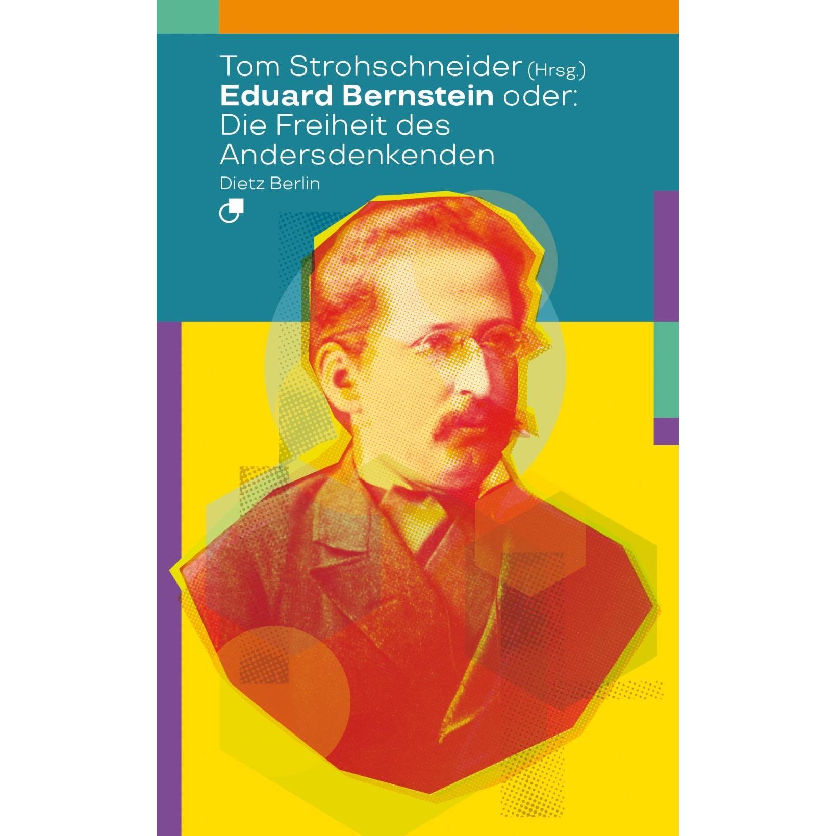 Eduard Bernstein oder: Die Freiheit de, Sachbücher von Tom Strohschneider