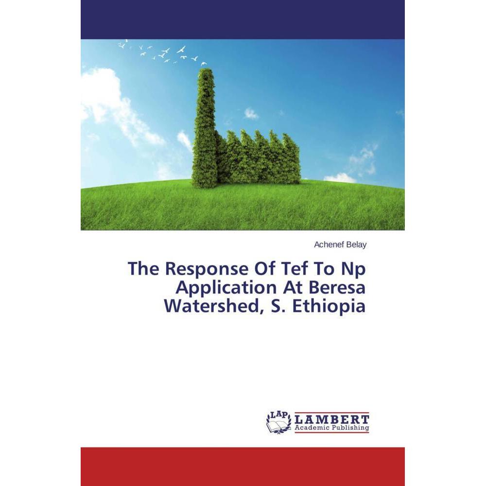 The Response Of Tef To Np Application At Beresa Watershed, S. Ethiopia, Fachbücher