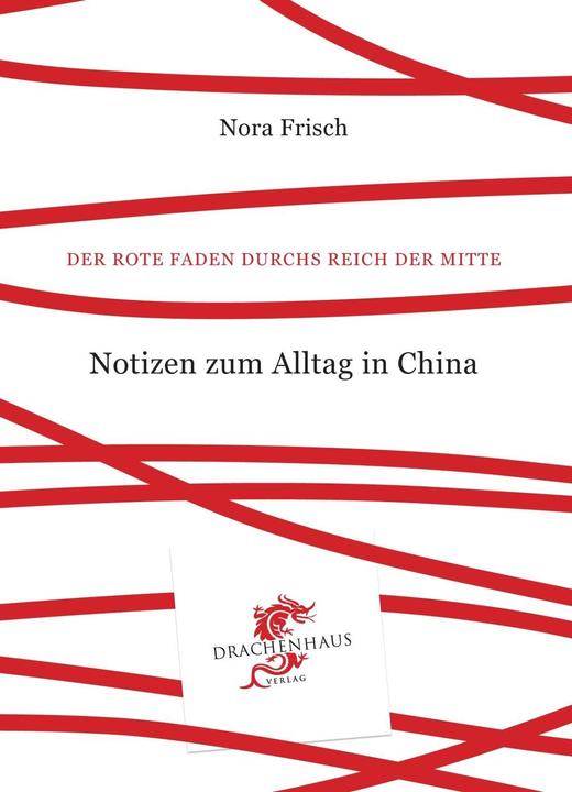 Produktbild Der Rote Faden durchs Reich der Mitte (Deutsch, Nora Frisch, 2013)