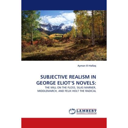 Subjective Realism In George Eliot'S Novels:, Fachbücher