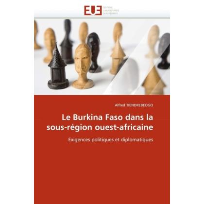 Le Burkina Faso dans la sous-région ouest-africaine, Fachbücher von Alfred Tiendrebeogo