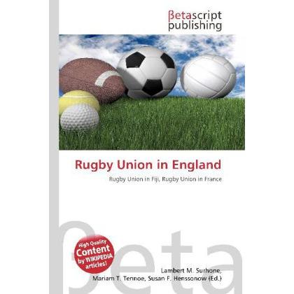 Rugby Union in England, Ratgeber von Lambert M. Surhone, Mariam T. Tennoe, Susan F. Henssonow